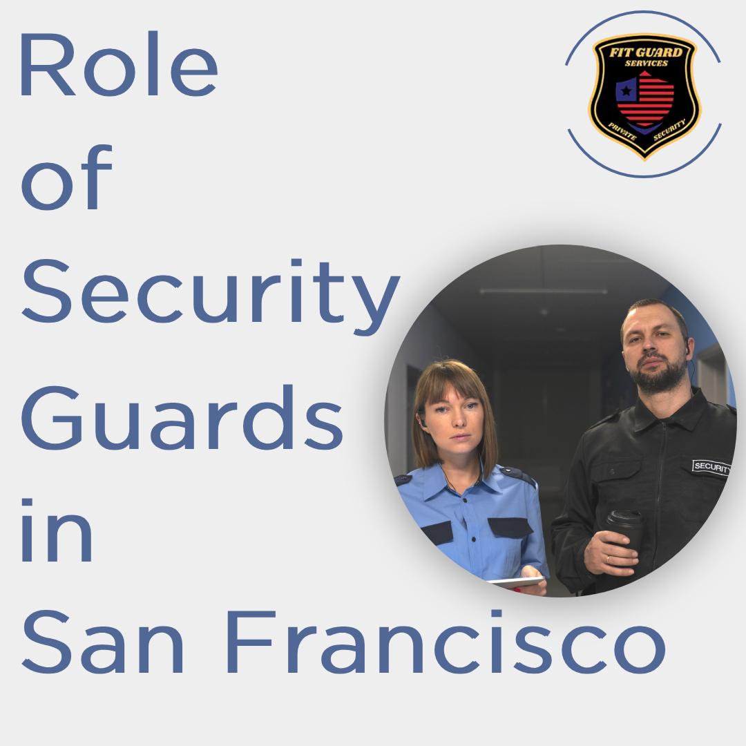 The Vital Role of Security Guards in San Francisco