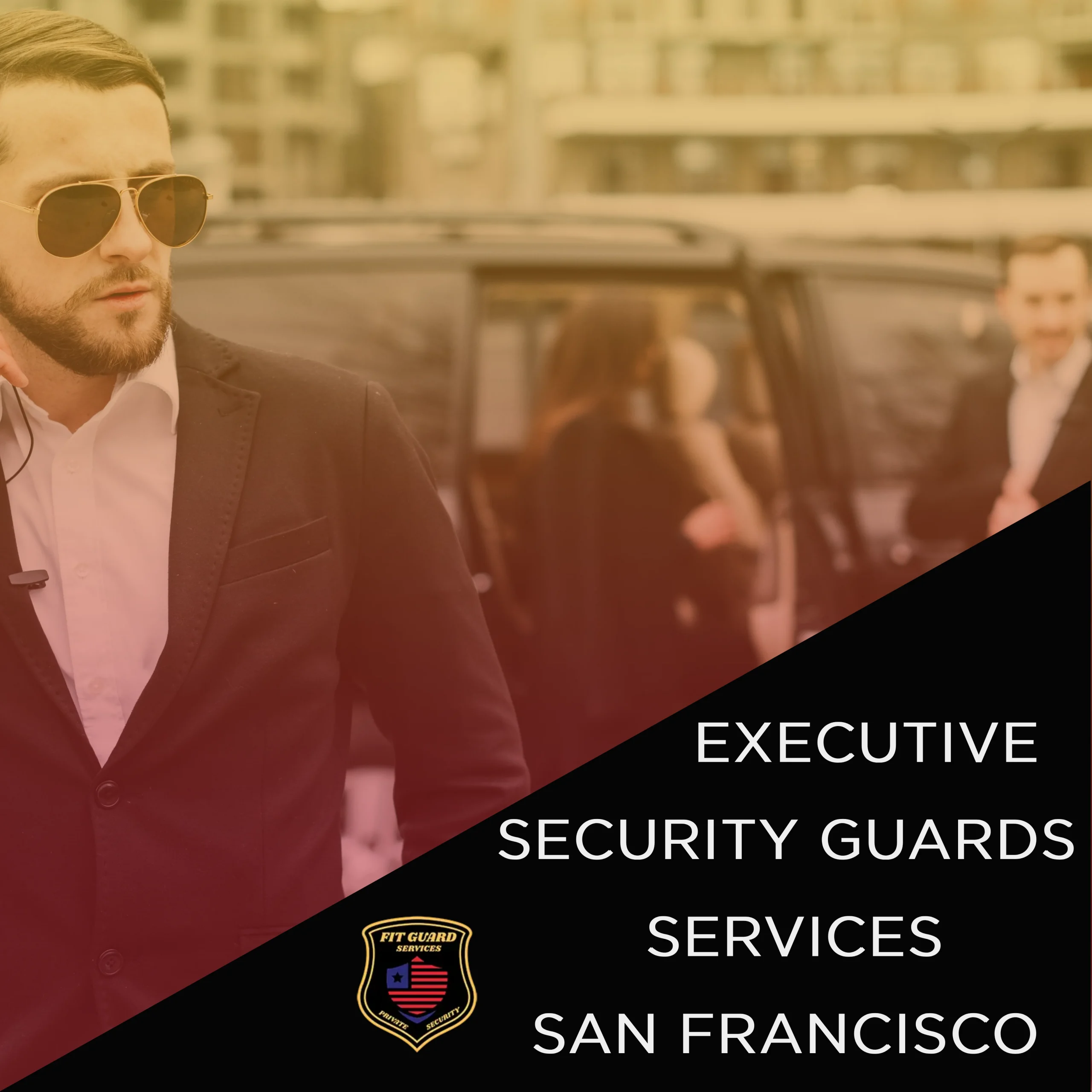 Executive Security Guard Services in San Francisco