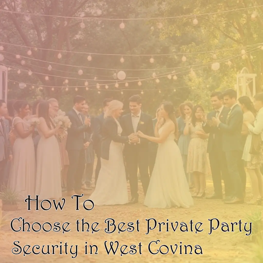 How to Choose the Best Private Party Security in West Covina
