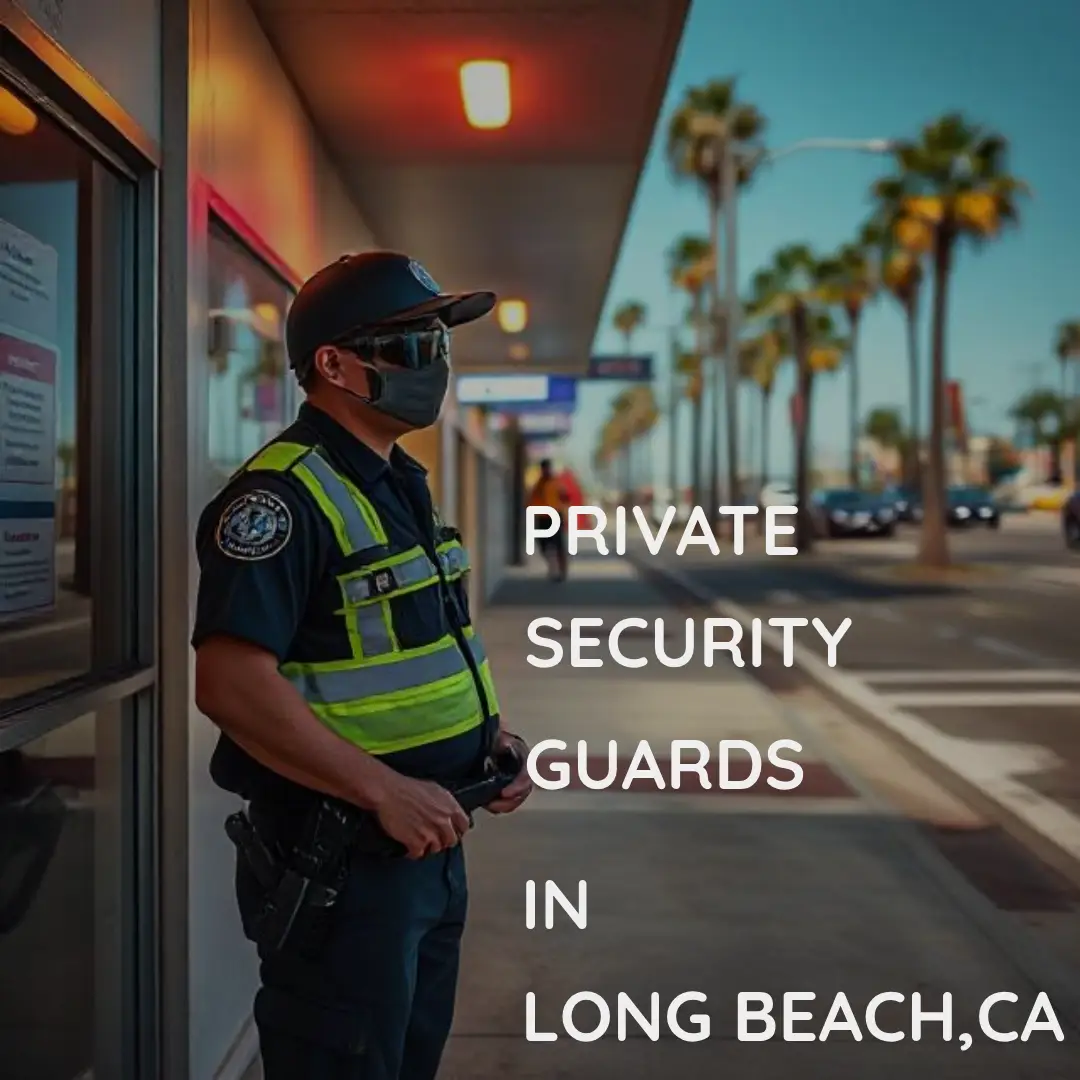Why Private Security Guards Are Important in Long Beach, CA