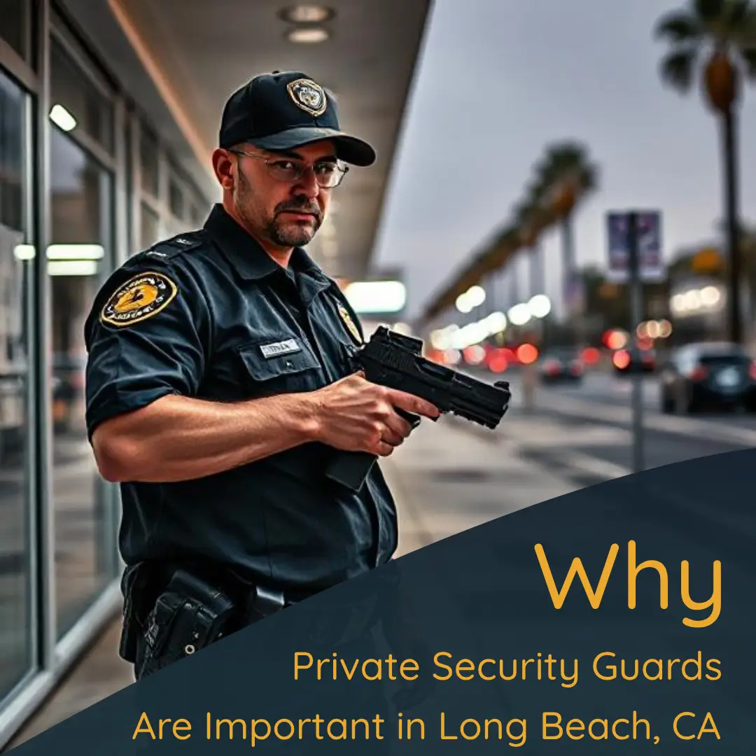 Why Private Security Guards Are Important in Long Beach, CA