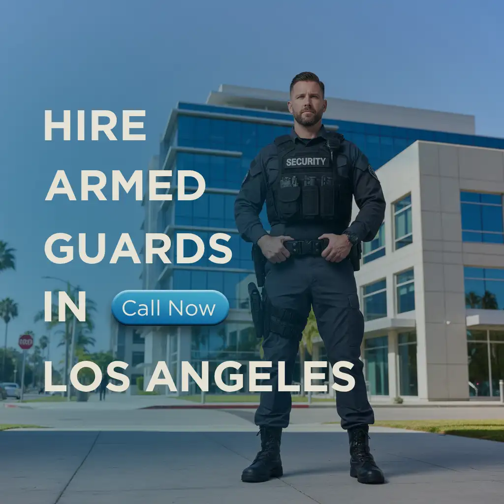 Top 7 Benefits of Hiring Armed Guards in West Los Angeles