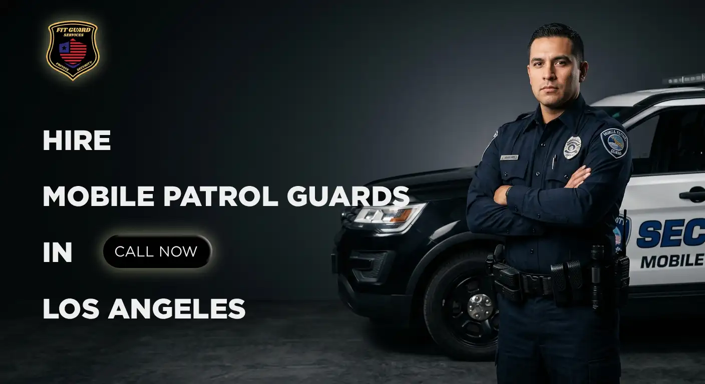 Top Benefits of Mobile Patrol Security in Los Angeles for Businesses